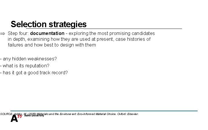 Selection strategies Þ Step four: documentation - exploring the most promising candidates in depth,