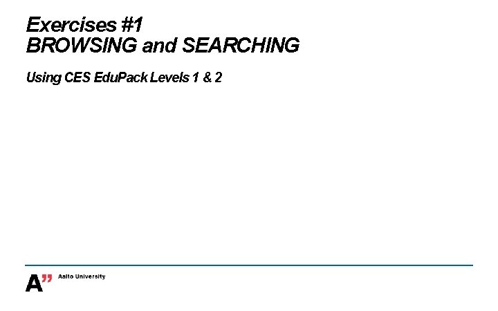 Exercises #1 BROWSING and SEARCHING Using CES Edu. Pack Levels 1 & 2 