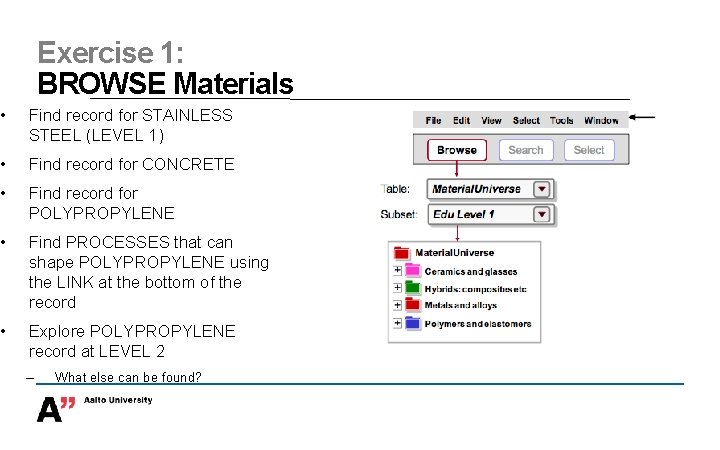 Exercise 1: BROWSE Materials • Find record for STAINLESS STEEL (LEVEL 1) • Find