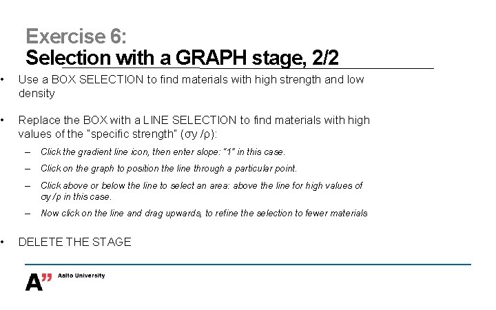 Exercise 6: Selection with a GRAPH stage, 2/2 • Use a BOX SELECTION to