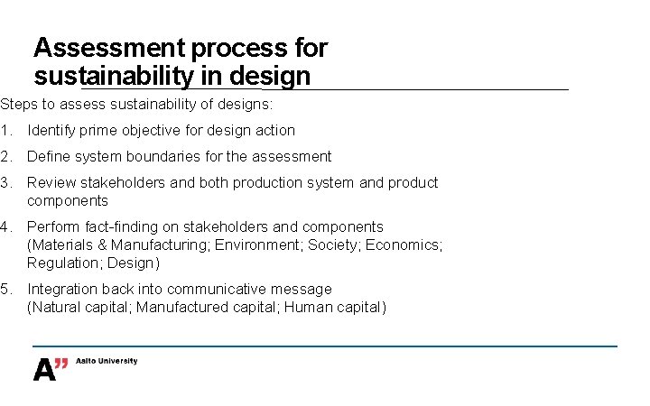 Assessment process for sustainability in design Steps to assess sustainability of designs: 1. Identify