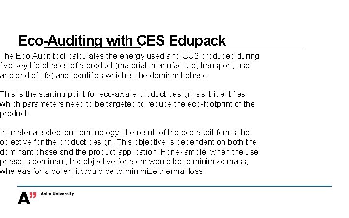 Eco-Auditing with CES Edupack The Eco Audit tool calculates the energy used and CO