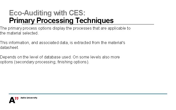 Eco-Auditing with CES: Primary Processing Techniques The primary process options display the processes that