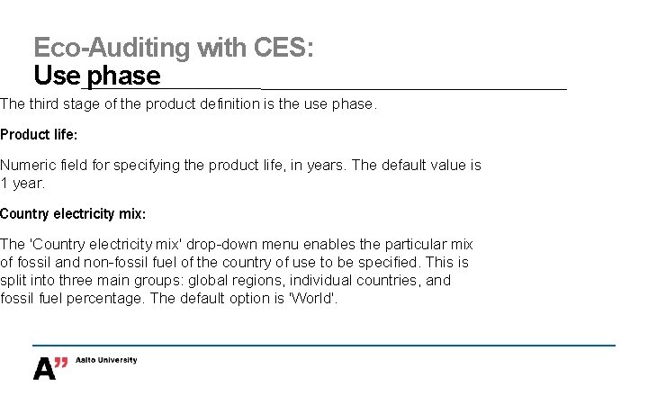 Eco-Auditing with CES: Use phase The third stage of the product definition is the