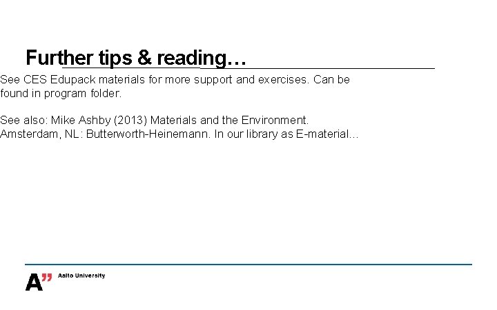 Further tips & reading… See CES Edupack materials for more support and exercises. Can