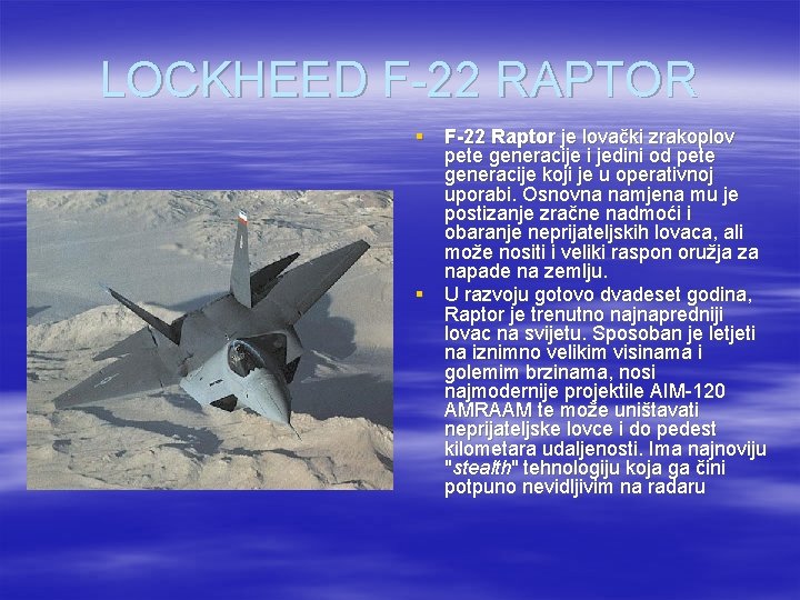 LOCKHEED F-22 RAPTOR § F-22 Raptor je lovački zrakoplov pete generacije i jedini od
