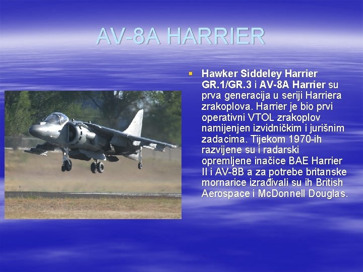 AV-8 A HARRIER § Hawker Siddeley Harrier GR. 1/GR. 3 i AV-8 A Harrier