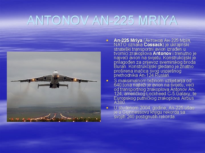 ANTONOV AN-225 MRIYA § § § An-225 Mriya (Антонов Ан-225 Мрія, NATO oznaka Cossack)