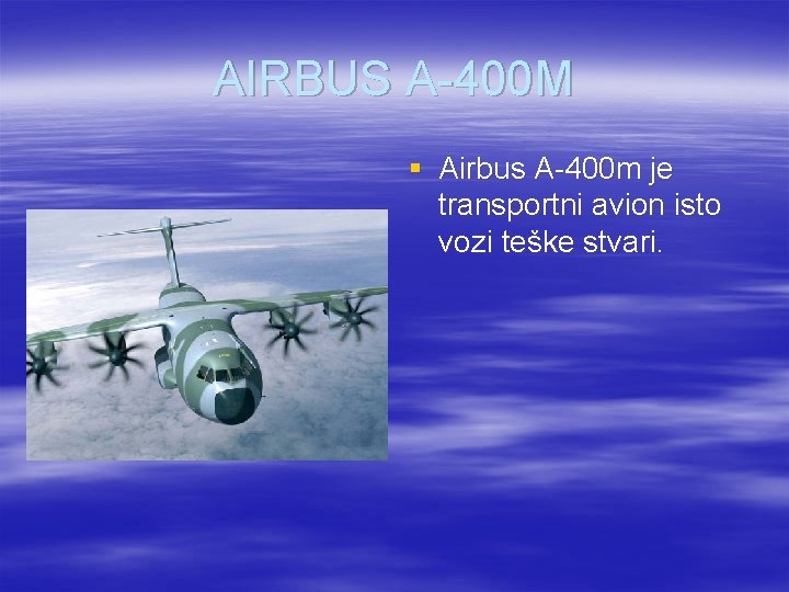AIRBUS A-400 M § Airbus A-400 m je transportni avion isto vozi teške stvari.