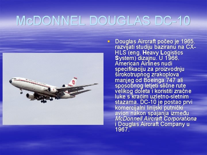 Mc. DONNEL DOUGLAS DC-10 § Douglas Aircraft počeo je 1965. razvijati studiju baziranu na