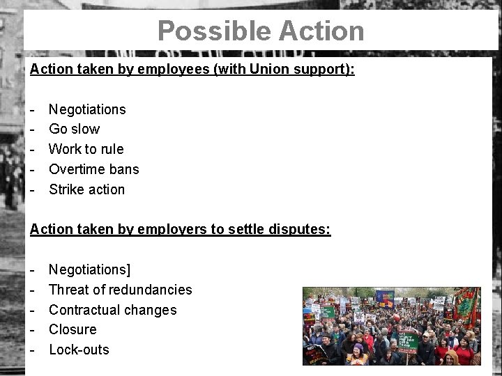 Possible Action taken by employees (with Union support): - Negotiations Go slow Work to