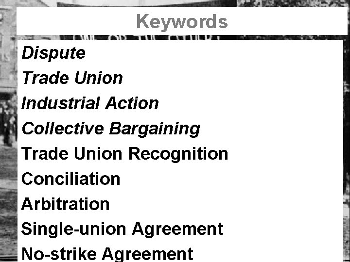 Keywords Dispute Trade Union Industrial Action Collective Bargaining Trade Union Recognition Conciliation Arbitration Single-union