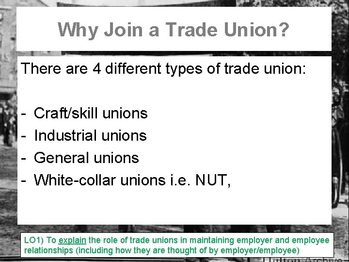 Why Join a Trade Union? There are 4 different types of trade union: -