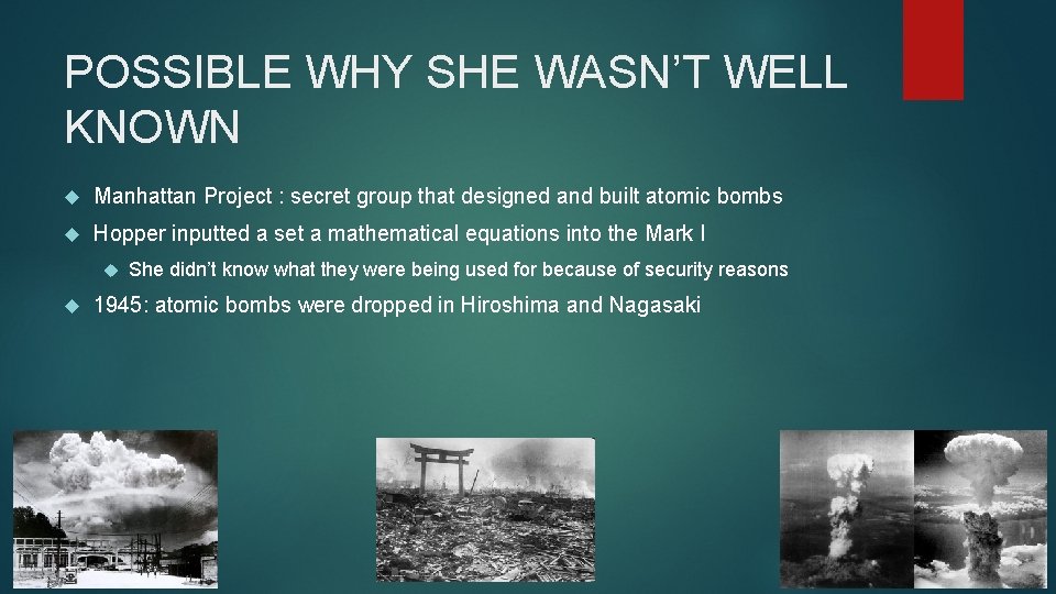POSSIBLE WHY SHE WASN’T WELL KNOWN Manhattan Project : secret group that designed and