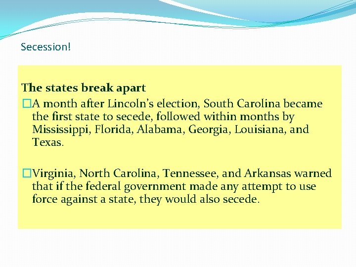 Secession! The states break apart �A month after Lincoln’s election, South Carolina became the