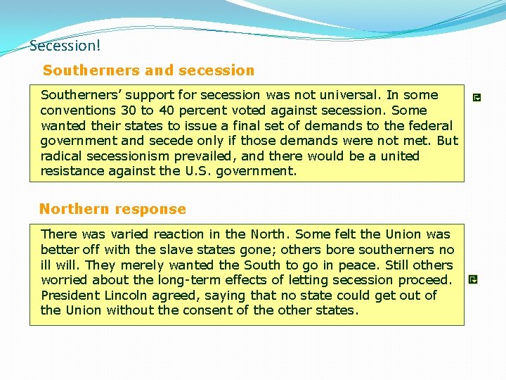 Secession! Southerners and secession Southerners’ support for secession was not universal. In some conventions