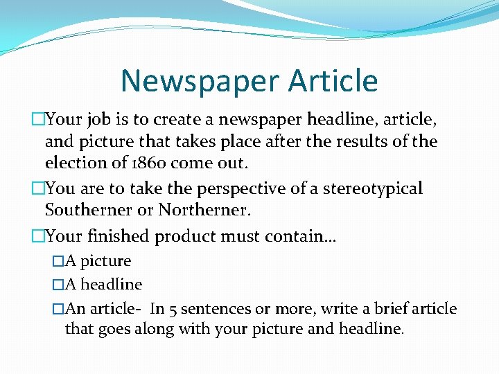 Newspaper Article �Your job is to create a newspaper headline, article, and picture that