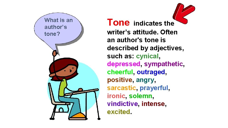 What is an author’s tone? Tone indicates the writer’s attitude. Often an author's tone