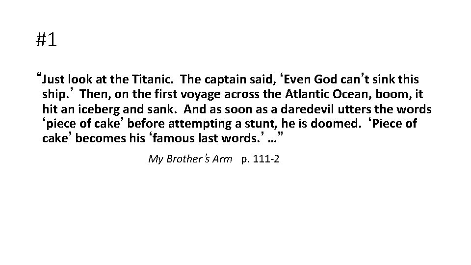 #1 “Just look at the Titanic. The captain said, ‘Even God can’t sink this