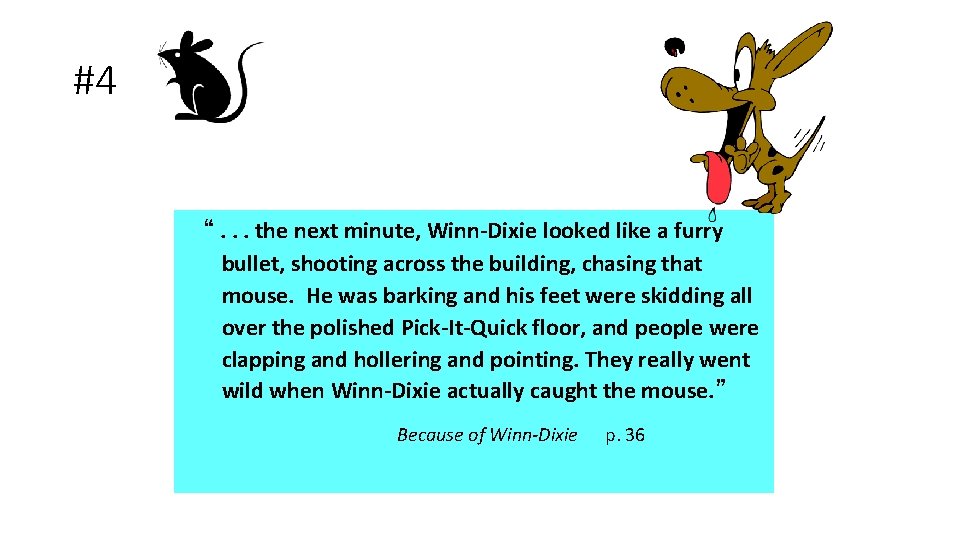 #4 “. . . the next minute, Winn-Dixie looked like a furry bullet, shooting