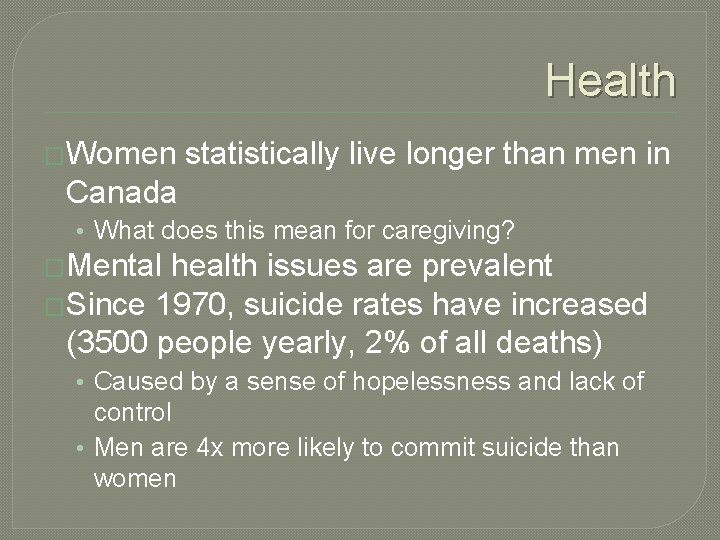 Health �Women statistically live longer than men in Canada • What does this mean