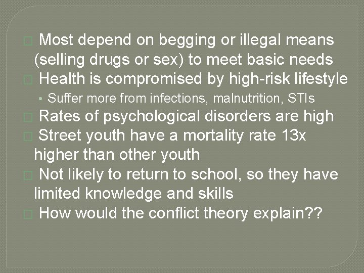 Most depend on begging or illegal means (selling drugs or sex) to meet basic