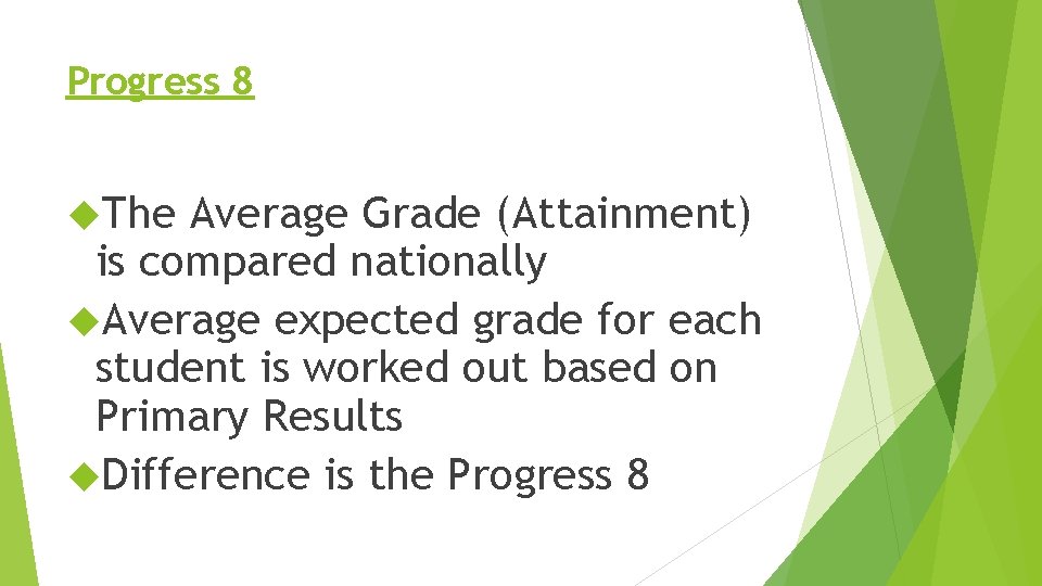 Progress 8 The Average Grade (Attainment) is compared nationally Average expected grade for each