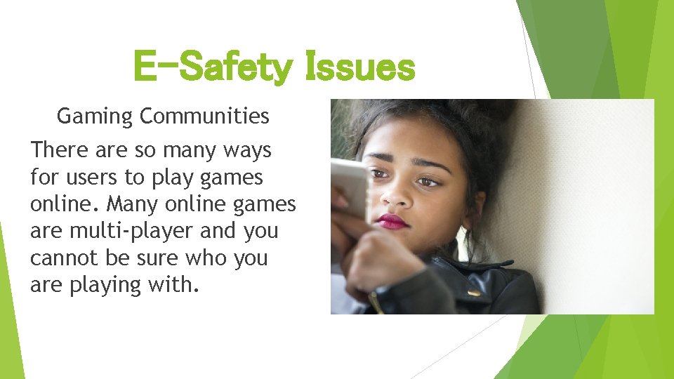 E-Safety Issues Gaming Communities There are so many ways for users to play games