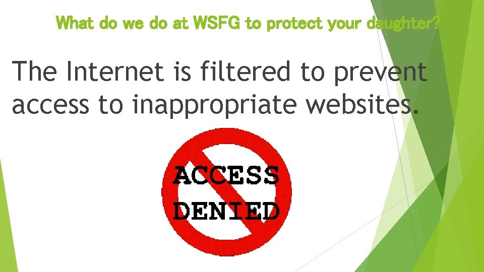 What do we do at WSFG to protect your daughter? The Internet is filtered