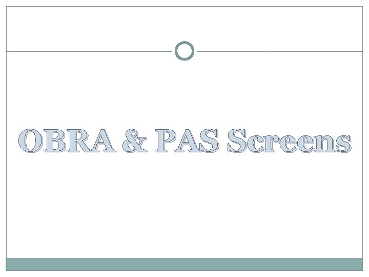 OBRA & PAS Screens 