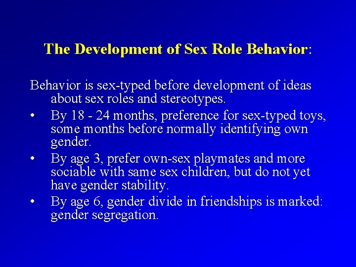 The Development of Sex Role Behavior: Behavior is sex-typed before development of ideas about