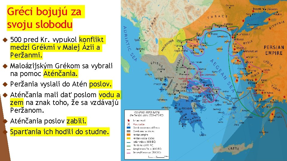 Gréci bojujú za svoju slobodu 500 pred Kr. vypukol konflikt medzi Grékmi v Malej