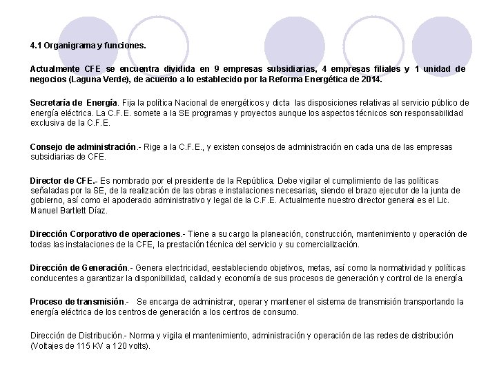 4. 1 Organigrama y funciones. Actualmente CFE se encuentra dividida en 9 empresas subsidiarias,