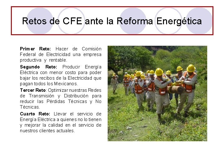 Retos de CFE ante la Reforma Energética Primer Reto: Hacer de Comisión Federal de