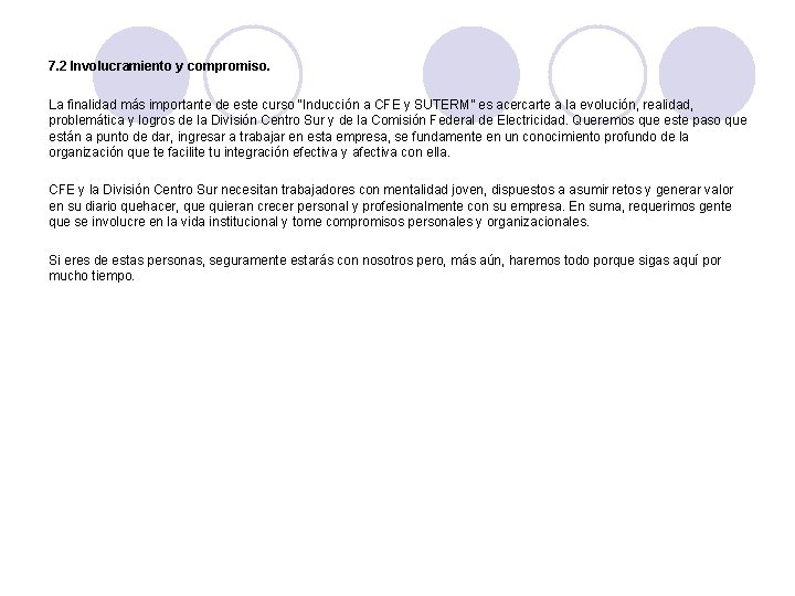 7. 2 Involucramiento y compromiso. La finalidad más importante de este curso “Inducción a