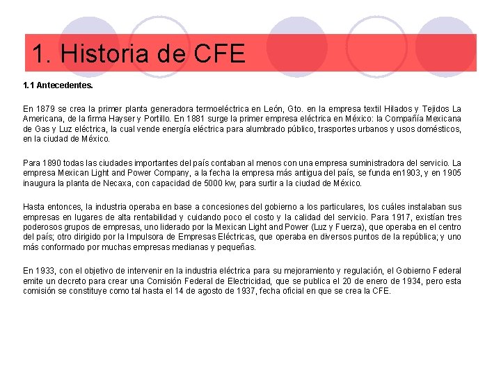 1. Historia de CFE 1. 1 Antecedentes. En 1879 se crea la primer planta