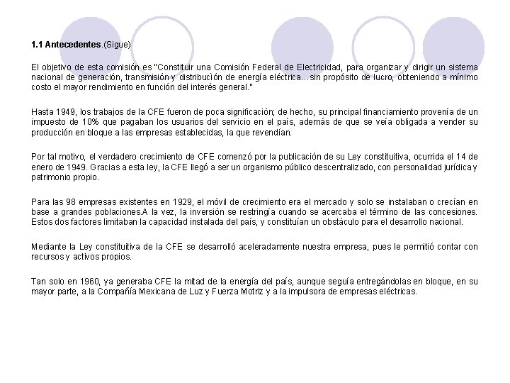 1. 1 Antecedentes. (Sigue) El objetivo de esta comisión es “Constituir una Comisión Federal