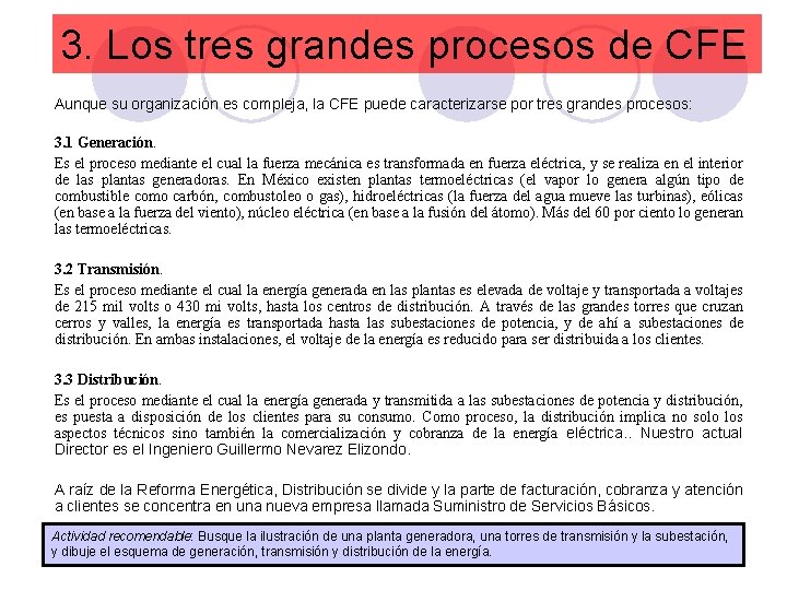 3. Los tres grandes procesos de CFE Aunque su organización es compleja, la CFE