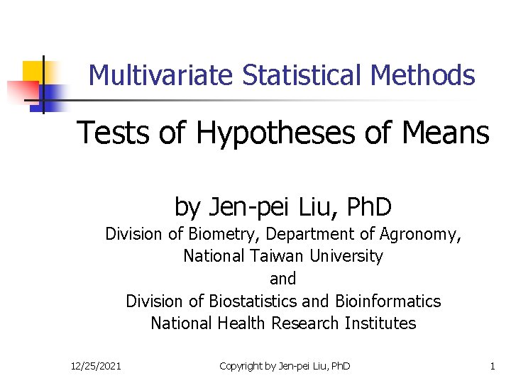 Multivariate Statistical Methods Tests of Hypotheses of Means by Jen-pei Liu, Ph. D Division