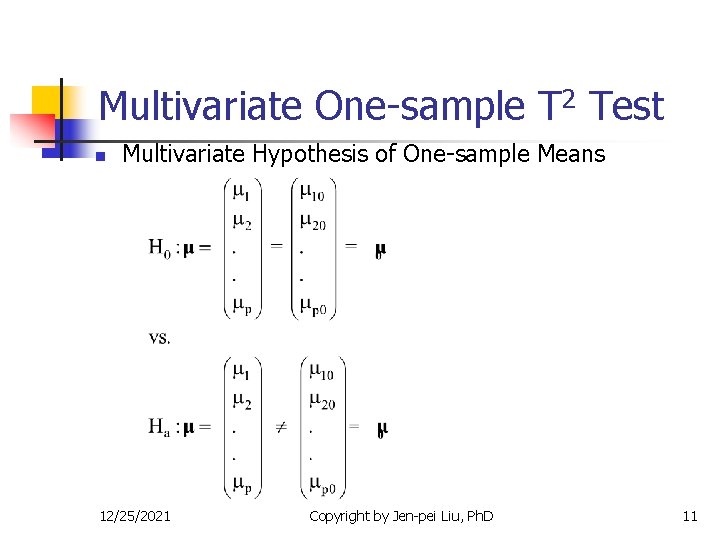 Multivariate One-sample T 2 Test n Multivariate Hypothesis of One-sample Means 12/25/2021 Copyright by