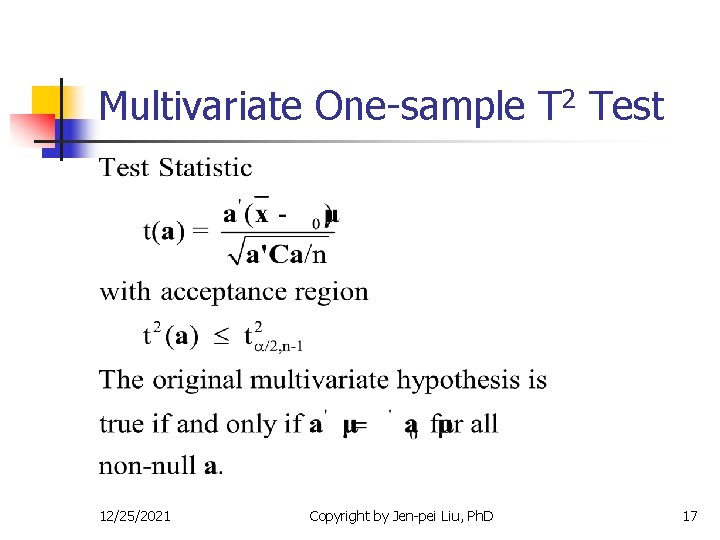 Multivariate One-sample T 2 Test 12/25/2021 Copyright by Jen-pei Liu, Ph. D 17 