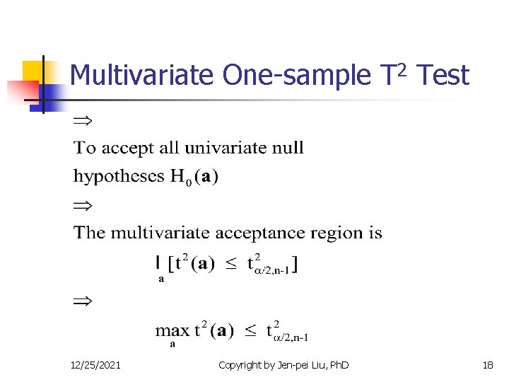 Multivariate One-sample T 2 Test 12/25/2021 Copyright by Jen-pei Liu, Ph. D 18 