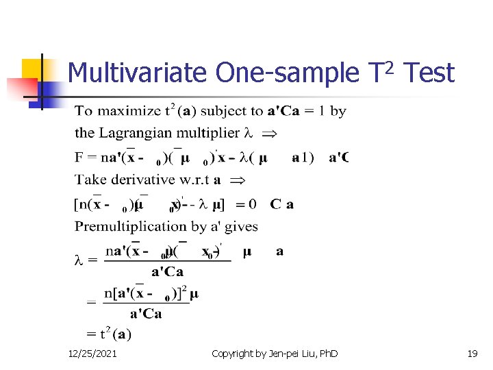 Multivariate One-sample T 2 Test 12/25/2021 Copyright by Jen-pei Liu, Ph. D 19 