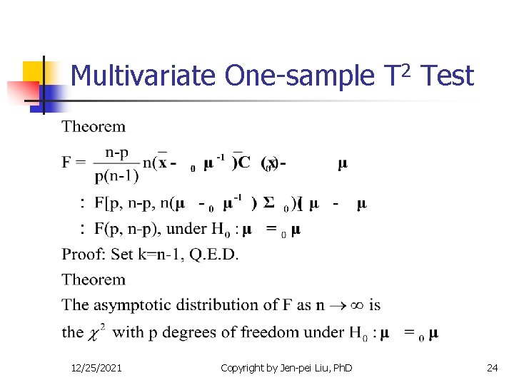 Multivariate One-sample T 2 Test 12/25/2021 Copyright by Jen-pei Liu, Ph. D 24 