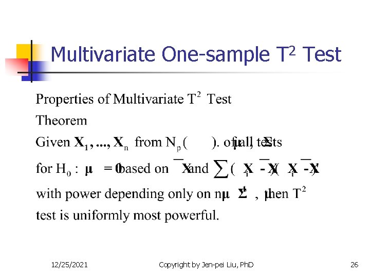 Multivariate One-sample T 2 Test 12/25/2021 Copyright by Jen-pei Liu, Ph. D 26 