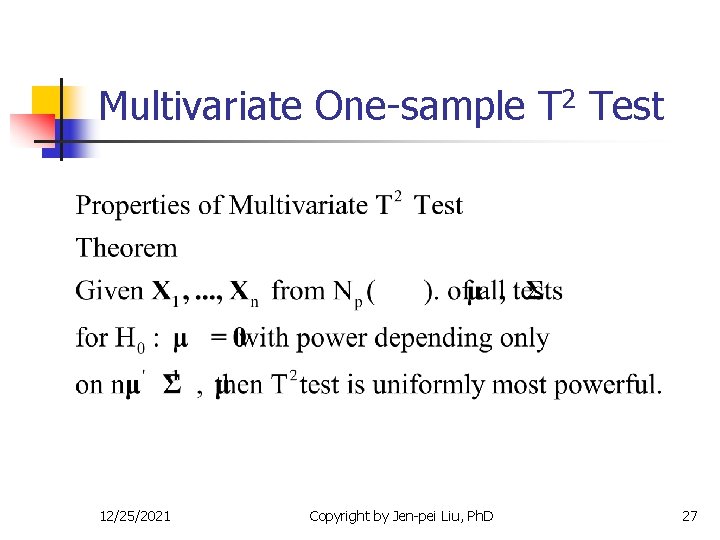 Multivariate One-sample T 2 Test 12/25/2021 Copyright by Jen-pei Liu, Ph. D 27 