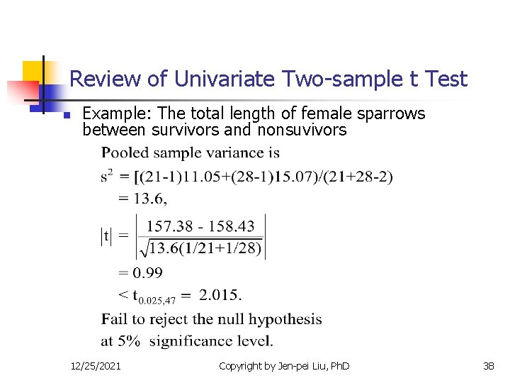 Review of Univariate Two-sample t Test n Example: The total length of female sparrows