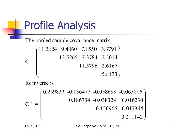 Profile Analysis 12/25/2021 Copyright by Jen-pei Liu, Ph. D 55 