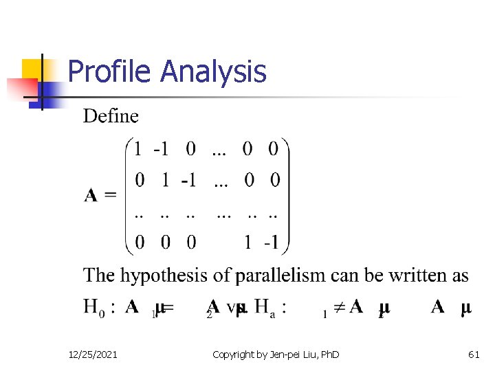 Profile Analysis 12/25/2021 Copyright by Jen-pei Liu, Ph. D 61 