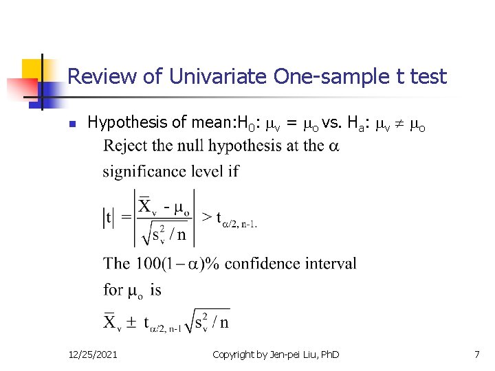 Review of Univariate One-sample t test n Hypothesis of mean: H 0: v =